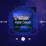 Haftalar aylar geçer.